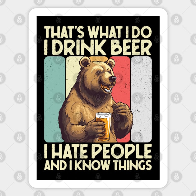 That's What I Do I Drink Beer I Hate People And I Know Things Magnet by Three Meat Curry